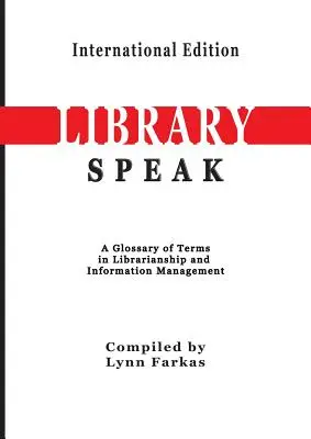 LibrarySpeak Słownik terminów z zakresu bibliotekarstwa i zarządzania informacją (wydanie międzynarodowe) - LibrarySpeak A glossary of terms in librarianship and information management (International Edition)