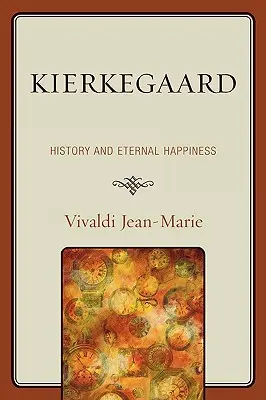 Kierkegaard: Historia i wieczne szczęście - Kierkegaard: History and Eternal Happiness