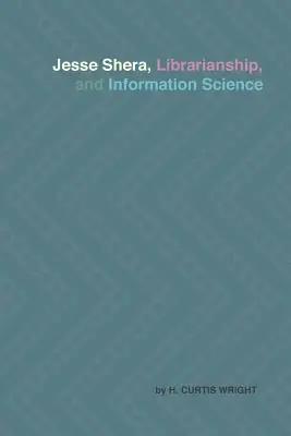 Jesse Shera, bibliotekoznawstwo i nauka o informacji - Jesse Shera, Librarianship, and Information Science