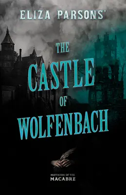 Zamek Wolfenbach Elizy Parsons - Eliza Parsons' The Castle of Wolfenbach