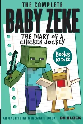 The Complete Baby Zeke: The Diary of a Chicken Jockey, książki od 10 do 12 - The Complete Baby Zeke: The Diary of a Chicken Jockey, Books 10 to 12
