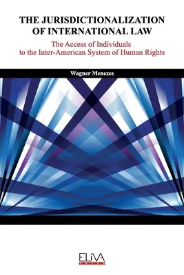 Jurysdykcjonalizacja prawa międzynarodowego: Dostęp jednostek do Międzyamerykańskiego Systemu Praw Człowieka - The Jurisdictionalization of International Law: The Access of Individuals to the Inter-American System of Human Rights
