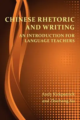 Chińska retoryka i pisanie: Wprowadzenie dla nauczycieli języków obcych - Chinese Rhetoric and Writing: An Introduction for Language Teachers