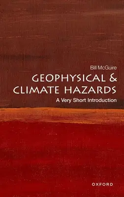 Zagrożenia geofizyczne i klimatyczne: Bardzo krótkie wprowadzenie - Geophysical and Climate Hazards: A Very Short Introduction