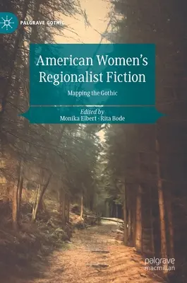 Amerykańska fikcja regionalistyczna dla kobiet: Mapowanie gotyku - American Women's Regionalist Fiction: Mapping the Gothic