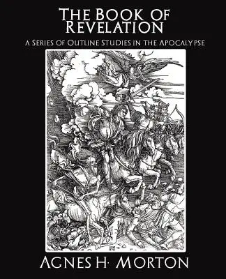The Book of Revelation a Series of Outline Studies in the Apocalypse (1862) - The Book of Revelation a Series of Outline Studies in the Apocalypse