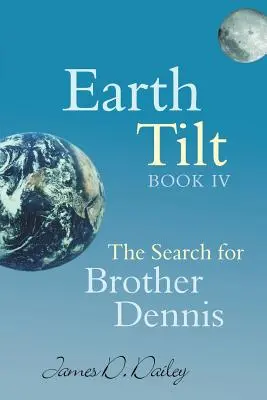 Earth Tilt, Księga IV: Poszukiwania brata Dennisa - Earth Tilt, Book IV: The Search for Brother Dennis