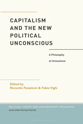 Kapitalizm i nowa polityczna nieświadomość: filozofia immanencji - Capitalism and the New Political Unconscious: A Philosophy of Immanence