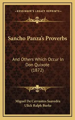 Przysłowia Sancho Pansy: I inne, które pojawiają się w Don Kichocie (1872) - Sancho Panza's Proverbs: And Others Which Occur In Don Quixote (1872)