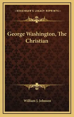 George Washington, chrześcijanin - George Washington, The Christian