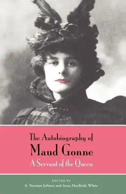 Autobiografia Maud Gonne: Sługa królowej - The Autobiography of Maud Gonne: A Servant of the Queen