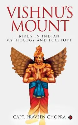 Góra Wisznu: Ptaki w indyjskiej mitologii i folklorze - Vishnu's Mount: Birds in Indian Mythology and Folklore