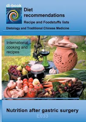 Odżywianie po operacji żołądka: E033 Dietetyka - Przewód pokarmowy - Żołądek i dwunastnica - Stan po operacji żołądka - Nutrition after gastric surgery: E033 Dietetics - Gastrointestinal tract - Stomach and duodenal intestine - State after gastric surgery