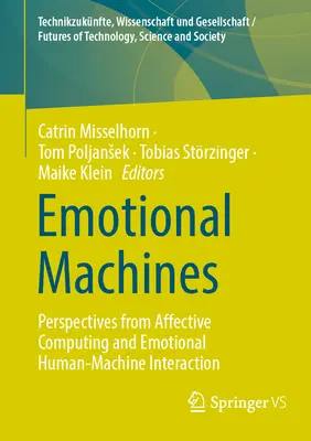 Maszyny emocjonalne: Perspektywy komputerów afektywnych i emocjonalnej interakcji człowiek-maszyna - Emotional Machines: Perspectives from Affective Computing and Emotional Human-Machine Interaction