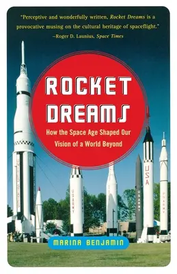 Rakietowe marzenia: Jak era kosmiczna ukształtowała naszą wizję świata poza nią - Rocket Dreams: How the Space Age Shaped Our Vision of a World Beyond