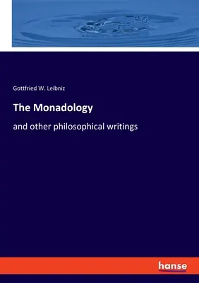 Monadologia: i inne pisma filozoficzne - The Monadology: and other philosophical writings