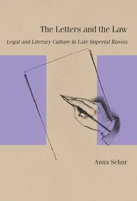 Listy i prawo: Kultura prawna i literacka w późnoimperialnej Rosji - The Letters and the Law: Legal and Literary Culture in Late Imperial Russia