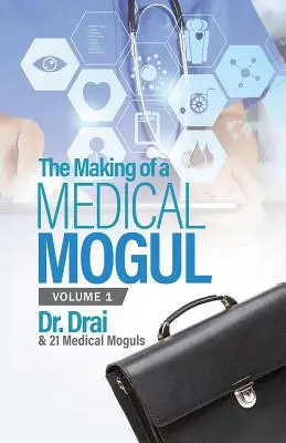 Tworzenie medycznego potentata, tom 1 - The Making of a Medical Mogul, Vol 1