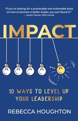 Wpływ: 10 sposobów na podniesienie poziomu przywództwa - Impact: 10 ways to level up your leadership