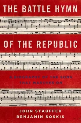 Battle Hymn of the Republic: Biografia pieśni, która maszeruje dalej - Battle Hymn of the Republic: A Biography of the Song That Marches on