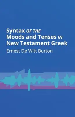 Składnia nastrojów i czasów w grece Nowego Testamentu - Syntax of the Moods and Tenses in New Testament Greek