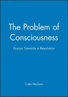 Problem świadomości: Eseje ku rozwiązaniu - The Problem of Consciousness: Essays Towards a Resolution