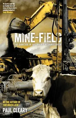 Pole minowe: Ciemna strona australijskiej gorączki surowcowej - Mine-Field: The Dark Side of Australia's Resources Rush