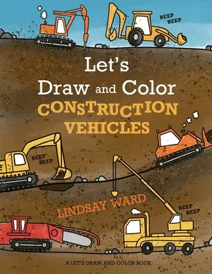 Rysujmy i kolorujmy pojazdy budowlane - Let's Draw and Color Construction Vehicles