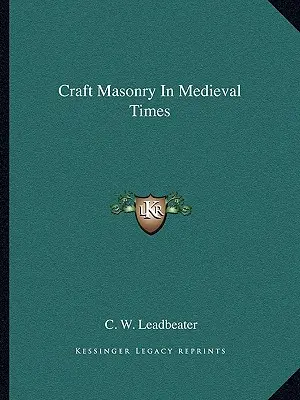 Masoneria rzemieślnicza w średniowieczu - Craft Masonry In Medieval Times