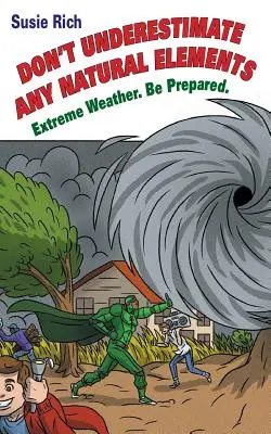 Duane: Nie lekceważ żadnych naturalnych elementów: Ekstremalna pogoda. Bądź przygotowany - Duane: Don't Underestimate Any Natural Elements: Extreme Weather. Be Prepared