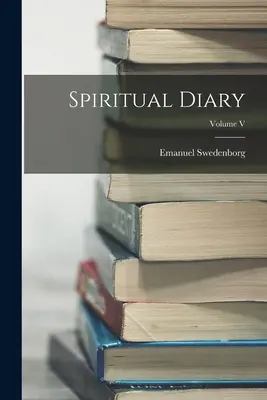 Dziennik duchowy; Tom V - Spiritual Diary; Volume V