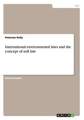 Międzynarodowe prawo ochrony środowiska i koncepcja miękkiego prawa - International environmental laws and the concept of soft law