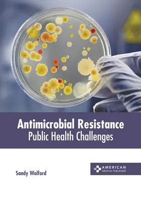 Oporność na środki przeciwdrobnoustrojowe: Wyzwania dla zdrowia publicznego - Antimicrobial Resistance: Public Health Challenges
