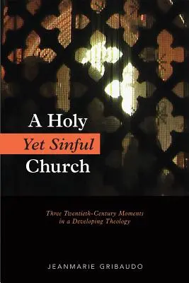 Święty, lecz grzeszny Kościół: Trzy momenty XX wieku w rozwijającej się teologii - Holy Yet Sinful Church: Three Twentieth-Century Moments in a Developing Theology