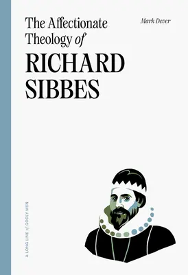 Teologia uczuć Richarda Sibbesa - The Affectionate Theology of Richard Sibbes