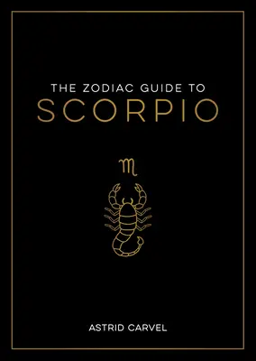 Zodiakalny przewodnik po Skorpionie: Najlepszy przewodnik po zrozumieniu swojego znaku zodiaku, odblokowaniu swojego przeznaczenia i dekodowaniu mądrości gwiazd - The Zodiac Guide to Scorpio: The Ultimate Guide to Understanding Your Star Sign, Unlocking Your Destiny and Decoding the Wisdom of the Stars