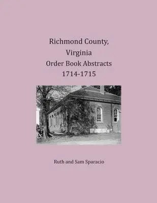 Hrabstwo Richmond w stanie Wirginia Streszczenia ksiąg zamówień 1714-1715 - Richmond County, Virginia Order Book Abstracts 1714-1715