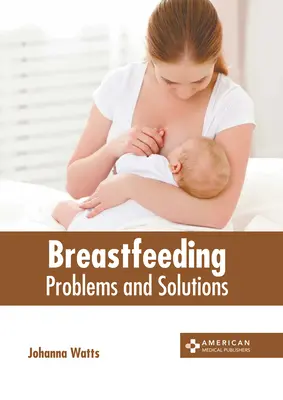 Karmienie piersią: Problemy i rozwiązania - Breastfeeding: Problems and Solutions