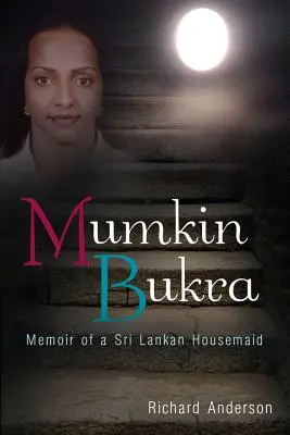 Mumkin Bukra: Pamiętnik pokojówki ze Sri Lanki - Mumkin Bukra: Memoir of a Sri Lankan Housemaid