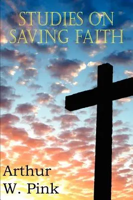 Studia nad zbawczą wiarą - Studies on Saving Faith