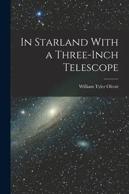 W krainie gwiazd z trzycalowym teleskopem - In Starland With a Three-Inch Telescope