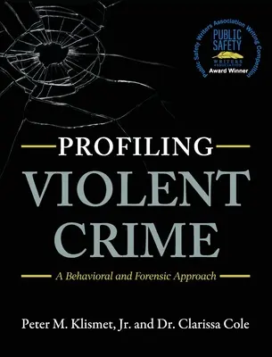 Profilowanie przestępstw z użyciem przemocy: Podejście behawioralne i kryminalistyczne - Profiling Violent Crime: A Behavioral and Forensic Approach
