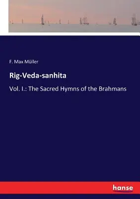 Rig-Veda-sanhita: Tom I: Święte hymny braminów - Rig-Veda-sanhita: Vol. I.: The Sacred Hymns of the Brahmans