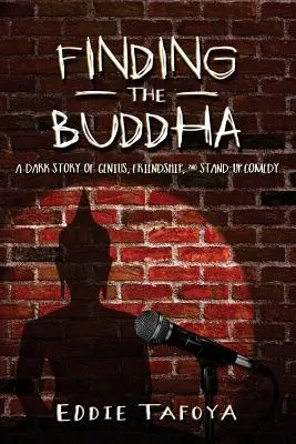 Odnaleźć Buddę: Mroczna historia geniuszu, przyjaźni i komedii stand-upowej - Finding the Buddha: A dark story of genius, friendship, and stand-up comedy