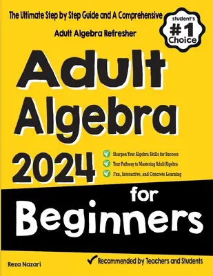 Algebra dla dorosłych dla początkujących: Najlepszy przewodnik krok po kroku i kompleksowe odświeżenie algebry dla dorosłych - Adult Algebra for Beginners: The Ultimate Step by Step Guide and A Comprehensive Adult Algebra Refresher