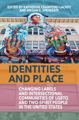 Tożsamość i miejsce: Zmieniające się etykiety i intersekcjonalne społeczności osób LGBTQ i osób o dwóch duchach w Stanach Zjednoczonych - Identities and Place: Changing Labels and Intersectional Communities of LGBTQ and Two-Spirit People in the United States