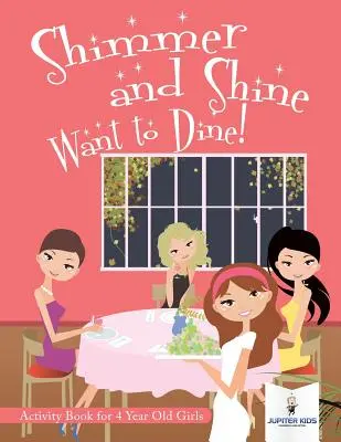 Shimmer i Shine Chcesz zjeść! Zeszyt ćwiczeń dla dziewczynek w wieku 4 lat - Shimmer and Shine Want to Dine! Activity Book for 4 Year Old Girls
