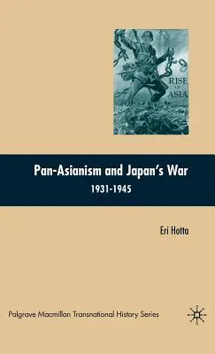 Panazjatyzm i wojna w Japonii w latach 1931-1945 - Pan-Asianism and Japan's War 1931-1945