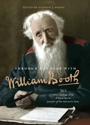 Przez rok z Williamem Boothem: 365 codziennych lektur Williama Bootha, założyciela Armii Zbawienia - Through the Year with William Booth: 365 daily readings from William Booth, founder of The Salvation Army