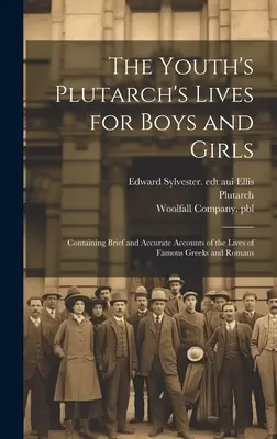 The Youth's Plutarch's Lives for Boys and Girls: Zawierające krótkie i dokładne opisy życia słynnych Greków i Rzymian - The Youth's Plutarch's Lives for Boys and Girls: Containing Brief and Accurate Accounts of the Lives of Famous Greeks and Romans